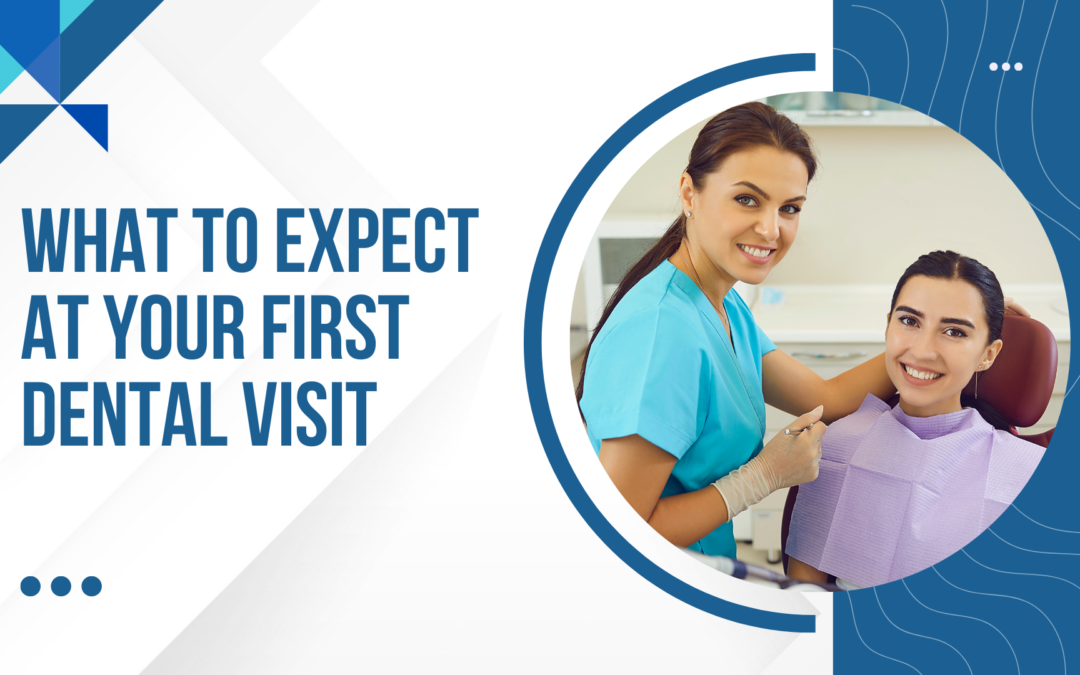 What To Expect At your First Dental Visit