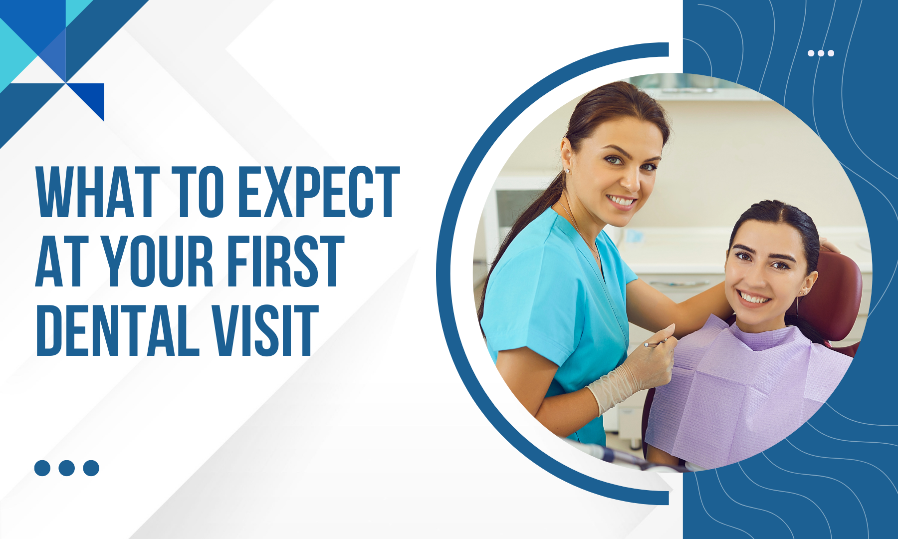 What To Expect At your First Dental Visit